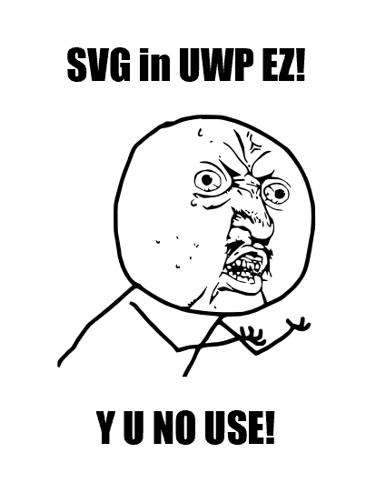 SVG in UWP EZ! Y U NO USE!